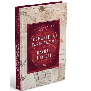 Osmanlı’da Tarih Yazımı Ve Kaynak Türleri (Ciltli)