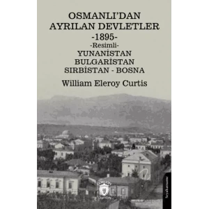 Osmanlı’dan Ayrılan Devletler 1895 Yunanistan - Bulgaristan - Sırbistan - Bosna