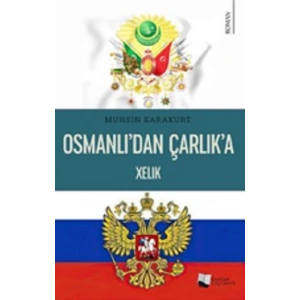 Osmanlı’dan Çarlık’a Xelık