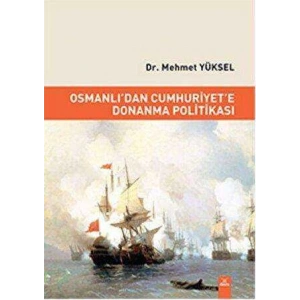 Osmanlıdan Cumhuriyete Donanma Politikası