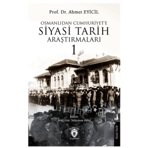 Osmanlı’dan Cumhuriyet’e Siyasi Tarih Araştırmaları 1