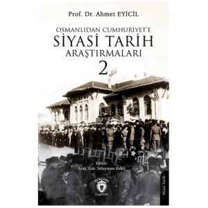 Osmanlı’dan Cumhuriyet’e Siyasi Tarih Araştırmaları 2