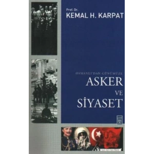 Osmanlı’dan Günümüze Asker ve Siyaset