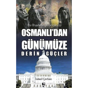 Osmanlı’dan Günümüze Derin Güçler