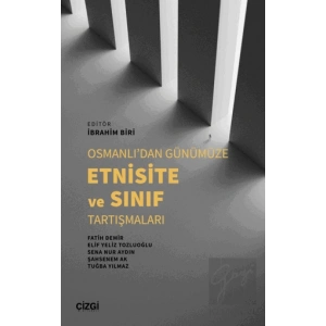Osmanlı’dan Günümüze Etnisite ve Sınıf Tartışmaları