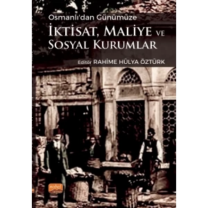 Osmanlı’dan Günümüze İktisat, Maliye ve Sosyal Kurumlar