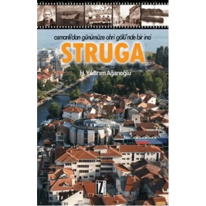Osmanlı’dan Günümüze Ohri Gölü’nde Bir İnci : Struga