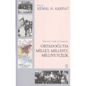 Osmanlı’dan Günümüze Ortadoğu’da Millet, Milliyet, Milliyetçilik