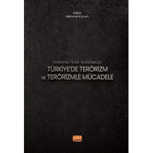 Osmanlı’dan Günümüze TÜRKİYE’DE TERÖRİZM VE TERÖRİZMLE MÜCADELE