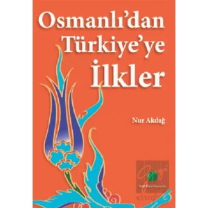 Osmanlı’dan Türkiye’ye İlkler