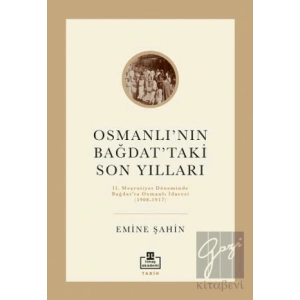 Osmanlı’nın Bağdat’taki Son Yılları