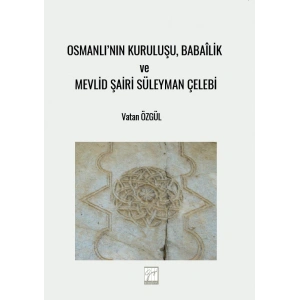 Osmanlı’nın Kuruluşu, Babaîlik Ve Mevlid Şairi Süleyman Çelebi