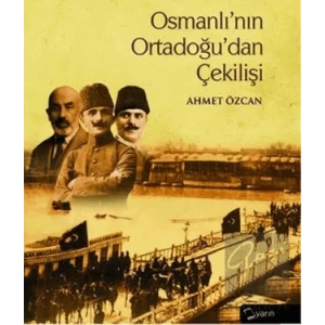 Osmanlı’nın Ortadoğu’dan Çekilişi