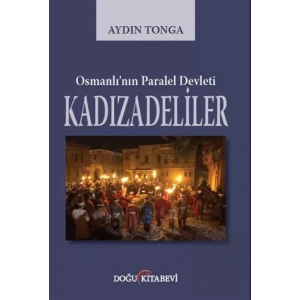 Osmanlı’nın Paralel Devleti Kadızadeliler