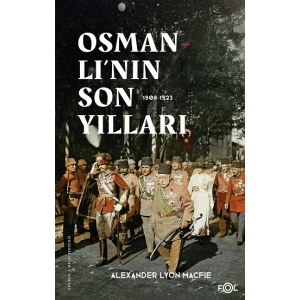 Osmanlı’nın Son Yılları –1908-1923