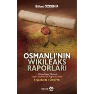 Osmanlı’nın Wikileaks Raporları