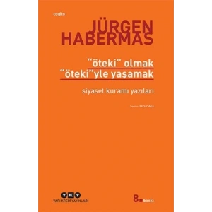 Öteki Olmak, Ötekiyle Yaşamak Siyaset Kuramı Yazıları