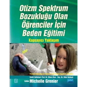 OTİZM SPEKTRUM BOZUKLUĞU OLAN ÖĞRENCİLER İÇİN BEDEN EĞİTİMİ Kapsayıcı Yaklaşım / PHYSICAL EDUCATION FOR STUDENTS WITH AUTISM SPECTRUM DISORDERS A Comprehensive Approach