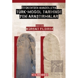Ötükenden Anadoluya Türk-Moğol Tarihinde Yeni Araştırmalar