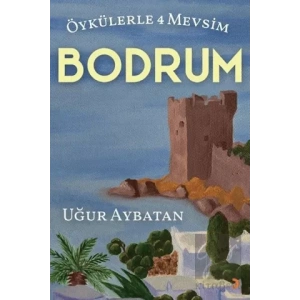 Öykülerle 4 Mevsim - Bodrum