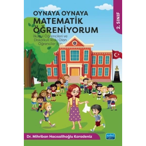 OYNAYA OYNAYA MATEMATİK ÖĞRENİYORUM - İlkokul Öğrencileri ve Diskalkuli Riski Olan Öğrenciler İçin / 2. Sınıf