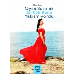 Oysa Susmak En Çok Bana Yakışmıyordu
