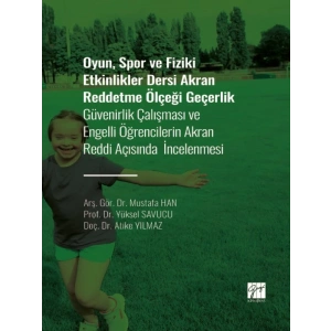 Oyun, Spor ve Fiziki Etkinlikler Dersi Akran Reddetme Ölçeği Geçerlik Güvenirlik Çalışması ve Engelli Öğrencilerin Akran Reddi Açısından İncelenmesi