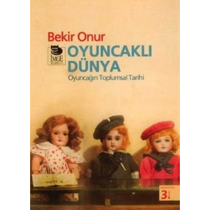 Oyuncaklı Dünya - Oyuncağın Toplumsal Tarihi