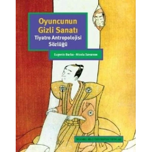 Oyuncunun Gizli Sanatı: Tiyatro Antropolojisi Sözlüğü