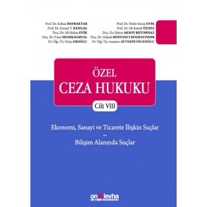 Özel Ceza Hukuku Cilt VIII -  Ekonomi, Sanayi ve Ticarete İlişkin Suçlar ve Bilişim Alanındaki Suçlar (TCK m, 235 - 246)