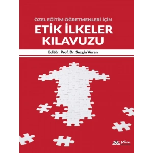 Özel Eğitim Öğretmenleri İçin Etik İlkeler Kılavuzu - Sezgin Vuran