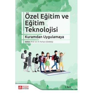 Özel Eğitim ve Eğitim Teknolojisi: Kuramdan Uygulamaya