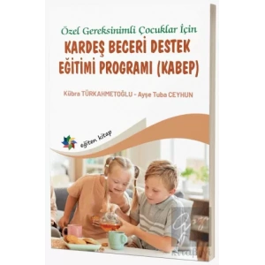 Özel Gereksinimli Çocuklar İçin Kardeş Beceri Destek Eğitimi Programı (KABEP)