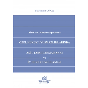 Özel Hukuk Uyuşmazlıklarında Adil Yargılanma Hakkı ve İç Hukuk Uygulaması