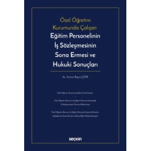 Özel Öğretim Kurumunda ÇalışanEğitim Personelinin İş Sözleşmesinin Sona Ermesi ve Hukuki Sonuçları