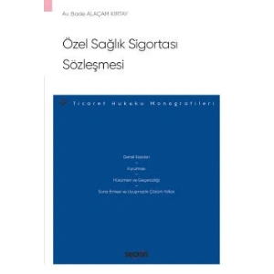 Özel Sağlık Sigortası Sözleşmesi – Ticaret Hukuku Monografileri –