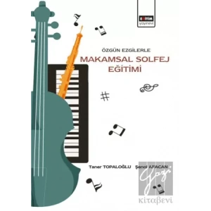 Özgün Ezgilerle Makamsal Solfej Eğitimi