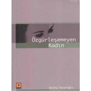 Özgürleşemeyen Kadın