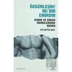 Özgürleşin! Bu Bir Emirdir Kadın ve Erkek Dergilerinde Beden