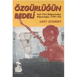 Özgürlüğün Bedeli Irak Kürt Bölgesinden Röportajlar (1991-93)