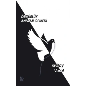 Özgürlük Annemi Öpmedi