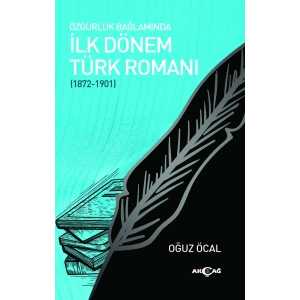 Özgürlük Bağlamında İlk Dönem Türk Romanı (1872-1901)