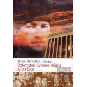 Özlemden Eyleme Doğru Atatürk