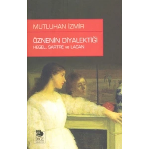 Öznenin Diyalektiği - Hegel, Sartre ve Lacan