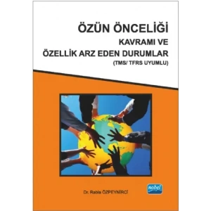 Özün Önceliği Kavramı ve Özellik Arz Eden Durumlar (TMS/TFRS Uyumlu)