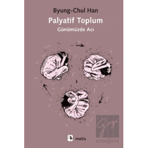 Palyatif Toplum - Günümüzde Acı