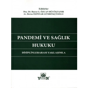 Pandemi Ve Sağlık Hukuku Disiplinlerarası Yaklaşımla - Burcu G. Özcan Büyüktanır - Berna Özpınar Gümrükçüoğlu