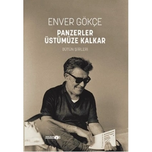 Panzerler Üstümüze Kalkar: Bütün Şiirleri