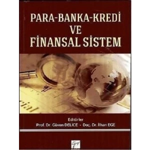 Para Banka Kredi ve Finansal Sistem - Prof. Dr. Güven Delice - Doç. Dr. İlhan Ege
