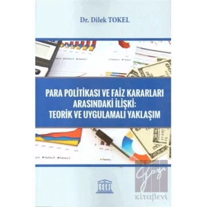 Para Politikası ve Faiz Kararları Arasındaki İlişki: Teorik Uygulamalı Yaklaşım